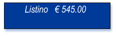 Listino   € 545.00