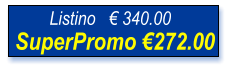 SuperPromo €272.00 Listino   € 340.00