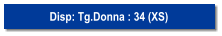 Disp: Tg.Donna : 34 (XS)